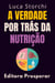 A Verdade Por Trás Da Nutrição - Descubra O Que Há Por Trás Do Que Comemos - Coleção Vida Equilibrada, #54