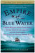 Empire of Blue Water - Captain Morgan's Great Pirate Army, the Epic Battle for the Americas, and the Catastrophe That Ended the Outlaws' Bloody Reign
