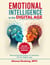 Emotional Intelligence; Harnessing the Power of Emotions for a Digital World
