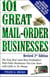 101 Great Mail-Order Businesses, Revised 2nd Edition - The Very Best (and Most Profitable!) Mail-Order Businesses You Can Start with Little or No Money