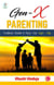 Gen-X Parenting - Parenting, #1