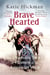 Brave Hearted - The Dramatic Story of Women of the American West