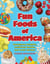Fun Foods of America - Outrageous Delights, Celebrated Brands, and Iconic Recipes