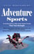 Adventure Sports: An Exciting Guide to High-energy Outdoor Pursuits That Test Strength (Discover Bold Outdoor Challenges, Extreme Action, and Inspiring Journeys That Celebrate Bravery, Endurance, and the Spirit of Fearless Exploration)
