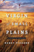 The Virgin of Small Plains - A Novel