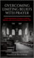 Overcoming Limiting Beliefs with Prayer: Grow Spiritually, Conquer Limiting Beliefs and Live a Powerful Prayerful Life
