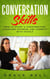 Conversation Skills: How to Start a Conversation, Overcome Shyness, and Connect with People