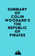 Summary of Colin Woodard's The Republic Of Pirates
