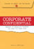 Corporate Confidential - Fortune 500 Executives Off the Record - What It Really Takes to Get to the Top