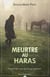 Meurtre au haras - Enquête au coeur du bocage normand