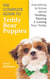 The Complete Guide To Teddy Bear Puppies: Everything to Know About Finding, Raising, and Loving your Teddy