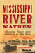 Mississippi River Mayhem - Disasters, Tragedy, and Murder on Ol' Man River