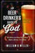 The Beer Drinker's Guide to God - The Whole and Holy Truth About Lager, Loving, and Living
