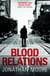 Blood Relations - The smart, electrifying noir thriller follow up to The Poison Artist