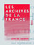 Les Archives de la France - Leurs vicissitudes pendant la Révolution, leur régénération sous l'Empire