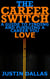 The Career Switch: A Guide to Finding and Pursuing a Career You Love