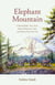 Elephant Mountain: A Remarkable True Story About Elephants, Fate, and Echoes from the Past - The Will of Heaven, #2