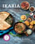 Ikaria - Lessons on Food, Life, and Longevity from the Greek Island Where People Forget to Die: A Mediterranean Diet Cookbook