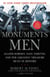 The Monuments Men - Allied Heroes, Nazi Thieves, and the Greatest Treasure Hunt in History