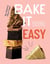 Bake It Easy - One-pan Recipes That Prove Baking is a Piece of Cake