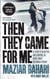 Then They Came For Me - A Story of Injustice and Survival in Iran's Most Notorious Prison