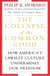 The Collapse of the Common Good - How America's Lawsuit Culture Undermines Our Freedom