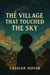 The Village That Touched The Sky