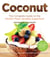Coconut - The Complete Guide to the World's Most Versatile Superfood