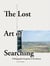 The Lost Art of Searching: A Photographic Companion to the Memoir - The Lost Art of Searching, #1