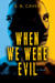 When We Were Evil - Are you ready to confess your sins?