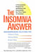 The Insomnia Answer - A Personalized Program for Identifying and Overcoming the Three Types ofInsomnia