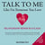 Talk to Me Like I'm Someone You Love, revised edition - Relationship Repair in a Flash