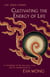 Cultivating the Energy of Life - A Translation of the Hui-Ming Ching and Its Commentaries