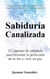 Sabiduría Canalizada: 21 cápsulas de sabiduría para recordar la perfección de tu Ser y vivir en paz. - Espiritualidad para el despertar de la consciencia, la sanación y el empoderamiento del alma.