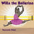 Willa the Ballerina - Bedtime children's books for kids, early readers