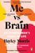 Me vs Brain - An Overthinker’s Guide to Life – the instant Sunday Times bestseller!