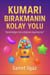 Kumari Birakmanin Kolay YOLU