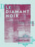 Le Diamant noir - Aventures parisiennes
