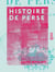 Histoire de Perse - Mœurs, usages et coutumes de ce pays