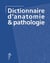 Dictionnaire d'anatomie & pathologie