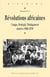 Révolutions africaines - Congo, Sénégal, Madagascar, années 1960-1970