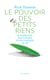 Le Pouvoir des petits riens - 52 exercices quotidiens pour changer sa vie