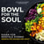 Bowl for the Soul - Essen für mentale Stärke. Rezepte für Gaumen und Gemüt