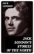 Jack London's Stories of the North - Complete Collection