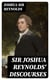 Sir Joshua Reynolds' Discourses - Edited, with an Introduction, by Helen Zimmern
