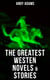 The Greatest Westen Novels & Stories of Andy Adams - The Story of a Poker Steer, The Log of a Cowboy, A College Vagabond, The Outlet, Reed Anthony…
