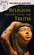 There is no Religion Higher than the Truth - The Secret Doctrine, The Key to Theosophy, The Voice of the Silence, Studies in Occultism, Isis Unveiled