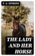 The Lady and Her Horse - Being Hints Selected from Various Sources and Compiled into a System of Equitation