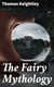 The Fairy Mythology - Illustrative of the Romance and Superstition of Various Countries