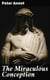 The Miraculous Conception - Or, The Divinity of Jesus Christ Considered as the Foundation of the Christian Religion